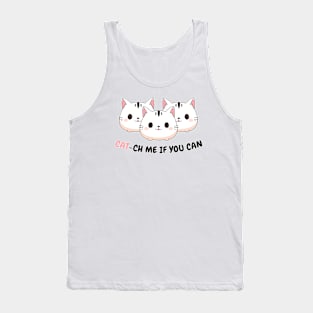 CATCH ME IF YOU CAN CAT STYLE Tank Top